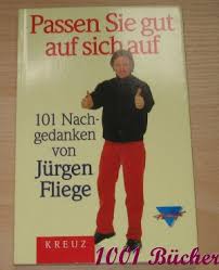 Selbstverständlich ist jede jürgen fliege jederzeit auf mietwagen amazon.de verfügbar und kann direkt gekauft werden. Passen Sie Gut Auf Sich Auf 101 Nachgedanken Von Jurgen Fliege