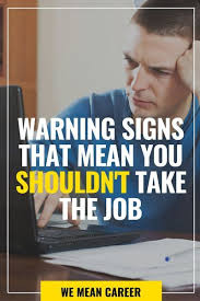 11 Warning Signs That Mean You Shouldn T Take The Job Career Motivation Job Search Tips Job Seeking