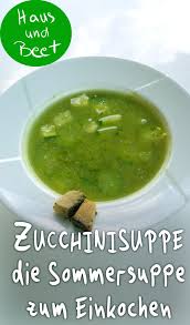 Zucchinisuppe Einfaches Veganes Sommer Rezept Haus Und Beet Zucchinisuppe Sommeressen Sommer Rezepte Abendessen