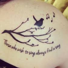 Bird Sitting On Branch Quote My New Tattoo Song Bird Sitting On A Branch With The Quote Those Who Wish To Sing Always Find A Song Love I Songbird Tattoo Music Quote Tattoos New Tattoos