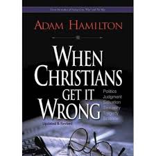 Here i post thoughts on faith including excerpts from my latest books, resources for churches, posts current events, and reflections on questions i'm frequently asked about, theology, ethics, the bible. When Christians Get It Wrong By Adam Hamilton Paperback Target