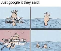 Just Google It They Said Asking For Help Online Meme Ahseeit