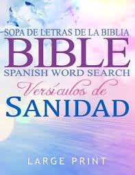 Lucas 10:9 y sanad a los enfermos que en ella haya, y decidles: Spanish Bible Word Search Large Print Sopa De Letras De La Biblia En Espanol Letra Grande Versiculos De Sanidad Paperback Children S Book World