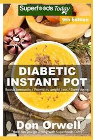Asweetlife is a diabetes media foundation program. Libro Diabetic Instant Pot Over 80 One Pot Instant Pot Recipe Book Full Of Dump Dinners Recipes And Antioxidants And Phytochemicals Libro En Ingles Don Orwell Isbn 9781672780728 Comprar En Buscalibre