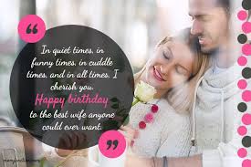 Every one of us desires to be enjoyed totally without any limits and conditions. 113 Romantic Birthday Wishes For Wife