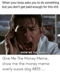 Bruce springsteen pay me my money down: 25 Best Memes About Meme Show Me The Money Meme Show Me The Money Memes