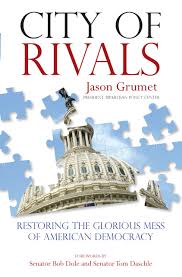 City of Rivals: Restoring the Glorious Mess of American Democracy: Grumet,  Jason, Dole, Senator Bob, Senator Daschle, Tom: 9780762791583: Amazon.com:  ...