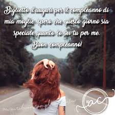 Cara mamma, oggi è la tua giornata e noi siamo qui per renderla speciale e indimenticabile come te. Le Piu Belle Frasi E Auguri Di Compleanno Per Mia Moglie