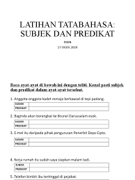 Subjek dapat berupa noun (kata benda), noun phrase (frase kata benda) atau pronoun (kata ganti). Latihan Tatabahasa Subjek Dan Predikat