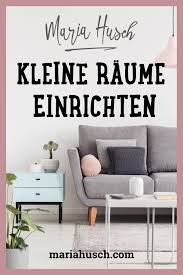 Kleine Raume Einrichten Die 10 Besten Tipps Damit Sie Ganz Gross Wirken Maria Husch Die Raumexpertin In 2020 Kleine Raume Einrichten Raum Einrichten Kleiner Raum