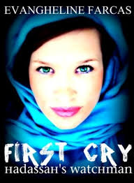 First Cry (Hadassah's Watchman, #1) by Evangheline Farcas