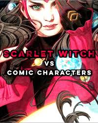 Scarlet Witch vs Comic Characters: ¡Un Debate Épico!