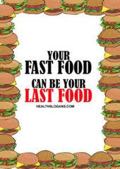 Your Fast Food Can Be Your Last Food Junkfood Fastfood Healthyfood Healthslogans Junk Food Food Health Slogans