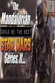 The Mandalorian Could Be The Best Star Wars Series If Star Wars Mandalorian War