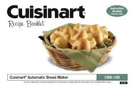 Make healthy and delicious homemade bread with your bread machine! Cuisinart 2lb Bread Maker Cbk 100 Recipe Booklet
