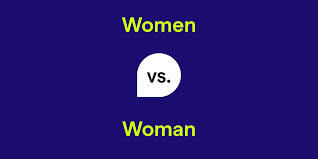 Women vs. Woman: What's the Difference?