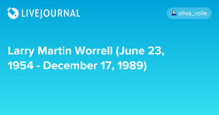 Larry Martin Worrell (June 23, 1954