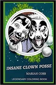 Top quality coloring sheets for free. Insane Clown Posse Legendary Coloring Book Relax And Unwind Your Emotions With Our Inspirational And Affirmative Designs Insane Clown Posse Legendary Coloring Books Cobb Mariah 9798665203881 Amazon Com Books