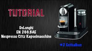 Check spelling or type a new query. Delonghi Citiz Nespresso Kapselmaschine Tutorial 2 Entkalken Youtube