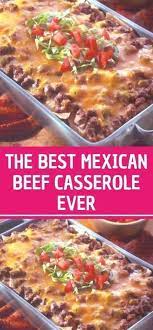 The Best Mexican Beef Casserole Ever Welcome Again To The Home Of Healthy Recipes Amp List Of D Mexican Beef Casserole Beef Casserole Beef Casserole Recipes
