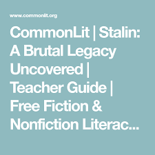 Submitted 11 months ago by ehabib26. Commonlit Stalin A Brutal Legacy Uncovered Teacher Guide Free Fiction Nonfiction Literacy R Teacher Guides Commonlit English Language Arts High School