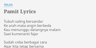 Check spelling or type a new query. Pamit Lyrics By Tulus Tubuh Saling Bersandar Ke