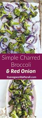 Simple Charred Broccoli And Red Onion Recipe Red Onion Recipes Easy Vegetable Side Dishes Broccoli Side Dish