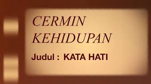 Perbedaan pendapat itu bagai sebuah cermin. Cermin Kehidupan Film Kata Hati Youtube