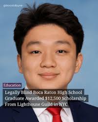 Huge congratulations to Andrew Feng, a legally blind graduate of Saint  Andrew's School in Boca Raton, who has been awarded a $12,500 scholarship  from Lighthouse Guild! Andrew, who will be attending the