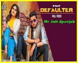 Birthday Song For Sister Download Mr Jatt Defaulter Mp3 Download New Latest Song Songs Mp3 Song