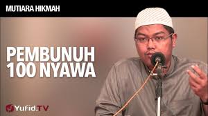 Suatu ketika, terbersit di hati pria tersebut akan siksaan allah. Mutiara Hikmah Pembunuh 100 Nyawa Ustadz Dr Firanda Andirja Ma Youtube