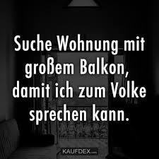 Bestimmen sie, wann und wie sie neue angebote zu ihrer suche erhalten. Suche Wohnung Mit Grossem Balkon Damit Ich Zum Volke Sprechen Kann Kaufdex Lustige Spruche Witze Spruche Witzige Spruche