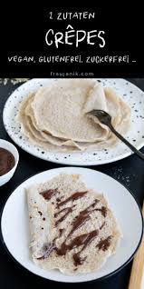 Crepes Vegan Glutenfrei Mit Nur 2 Zutaten Frau Janik Gesunde Desserts Crepes Rezepte