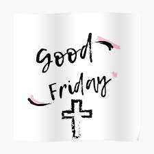 Happy good friday 2021 images wallpaper and picture to friends and family: Good Friday 2021 Posters Redbubble