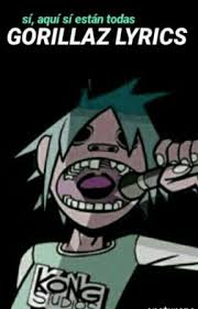 I ain't happy, i'm feeling glad, i got sunshine in a bag i'm useless but not for long, the future is comin' on i ain't happy, i'm feeling glad, i got sunshine in a bag Gorillaz Lyrics Clint Eastwood Wattpad