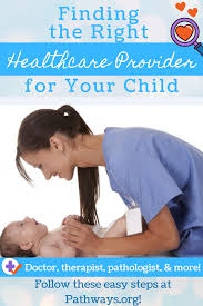 Finding A Healthcare Provider For Your Child Pathways Org In 2020 Doctor For Kids Health Care Healthcare Provider