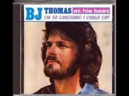Bj Thomas Greatest Hits Youtube B J Thomas I M So Lonesome I Could Cry Music Memories Songs B J Thomas