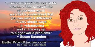 In a better world they would make more movies like this one. Better World Quotes Make A Difference