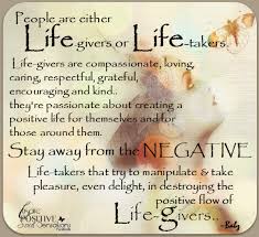 People Are Either Life Givers Or Life Takers Giver Quotes Meaningful Quotes Positive Life