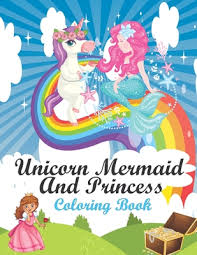 Select from 35970 printable coloring pages of cartoons, animals, nature, bible and many more. Unicorn Mermaid And Princess Coloring Book Beautiful Unique Coloring Pages Of Unicorn Mermaid And Princess For Girls And Boys Paperback The Book Haven