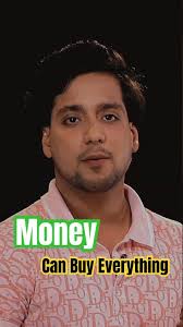 Money can buy everything