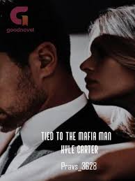 Tied to the mafia man: Kyle by Pravs_3618 Read Online Free
