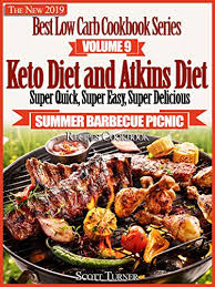 Maybe you would like to learn more about one of these? The New 2019 Best Low Carb Cookbook Series Volume Nine Keto Diet And Atkins Diet Super Quick Super Easy Super Delicious Summer Barbecue Picnic Recipes Cookbook English Edition Ebook Turner Scott
