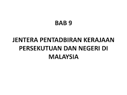Ppt Bab 9 Jentera Pentadbiran Kerajaan Persekutuan Dan Negeri Di Malaysia Powerpoint Presentation Id 3328697