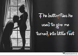 The Butterflies He Used To Give Me Turned Into Little Feet 3 Can T Wait To Meet Our Little Girl Quotes Pregnancy Quotes Cute Pregnancy Quotes Baby Belly