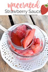 Macerated Strawberry Sauce Brunchweek Macerated Strawberries Strawberry Sauce Berries Recipes