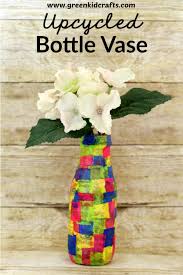 Upcycled Bottle Vase Craft For Kids Green Kid Crafts Vase Crafts Green Crafts For Kids Flower Vase Crafts