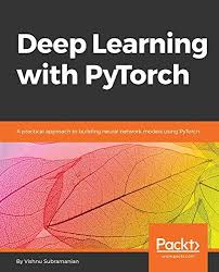 Download Free Deep Learning With Pytorch A Practical Approach To Building Neural Network Model Deep Learning Deep Learning Book Machine Learning Deep Learning