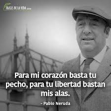 A veces cuando una persona no está presente, el mundo entero parece despoblado. 150 Frases De Pablo Neruda Te Llegaran Al Corazon Con Imagenes