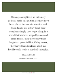 Raising A Daughter Is An Extremely Political Act In This Picture Quotes